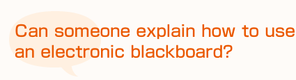 Can someone explain how to use an electronic blackboard?